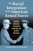 The_racial_integration_of_the_American_armed_forces