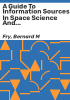 A_guide_to_information_sources_in_space_science_and_technology