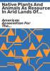 Native_plants_and_animals_as_resources_in_arid_lands_of_the_Southwestern_United_States