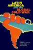 Latin_America_and_the_global_Cold_War