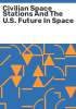 Civilian_space_stations_and_the_U_S__future_in_space