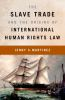 The_slave_trade_and_the_origins_of_international_human_rights_law