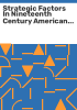 Strategic_factors_in_nineteenth_century_American_economic_history