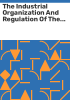 The_industrial_organization_and_regulation_of_the_securities_industry