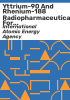 Yttrium-90_and_Rhenium-188_radiopharmaceuticals_for_radionuclide_therapy