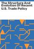The_structure_and_evolution_of_recent_U_S__trade_policy