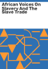 African_voices_on_slavery_and_the_slave_trade