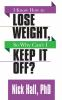 I_know_how_to_lose_weight__so_why_can_t_I_keep_it_off_
