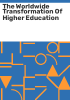 The_worldwide_transformation_of_higher_education