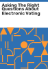 Asking_the_right_questions_about_electronic_voting