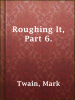 Roughing_It__Part_6