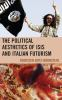 The_political_aesthetics_of_ISIS_and_Italian_futurism