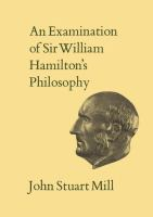 An_examination_of_Sir_William_Hamilton_s_philosophy_and_of_the_principal_philosophical_questions_discussed_in_his_writings