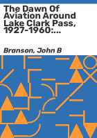 The_dawn_of_aviation_around_Lake_Clark_Pass__1927-1960