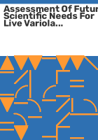 Assessment_of_future_scientific_needs_for_live_variola_virus