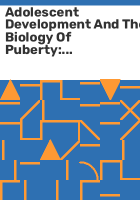 Adolescent_development_and_the_biology_of_puberty
